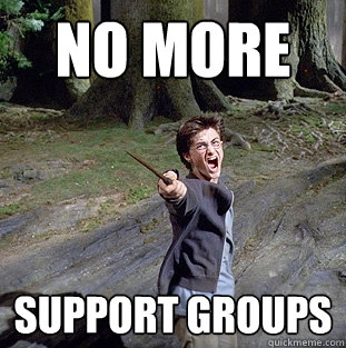 no more support groups  Pissed off Harry
