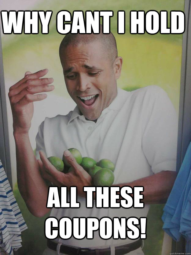 Why cant I hold all these coupons! - Why cant I hold all these coupons!  Why Cant I Hold All These Limes Guy
