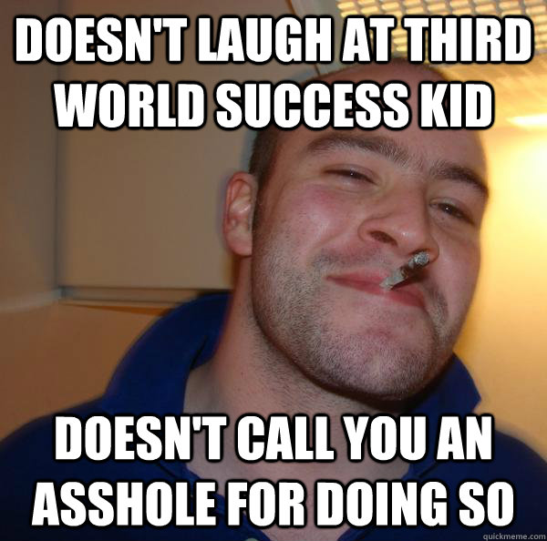 Doesn't laugh at third world success kid doesn't call you an asshole for doing so - Doesn't laugh at third world success kid doesn't call you an asshole for doing so  Misc