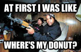 At First I was like Where's My donut? - At First I was like Where's My donut?  Misc