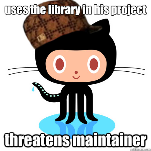 uses the library in his project threatens maintainer  Scumbag Github