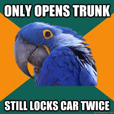 Only opens trunk Still locks car twice  Paranoid Parrot