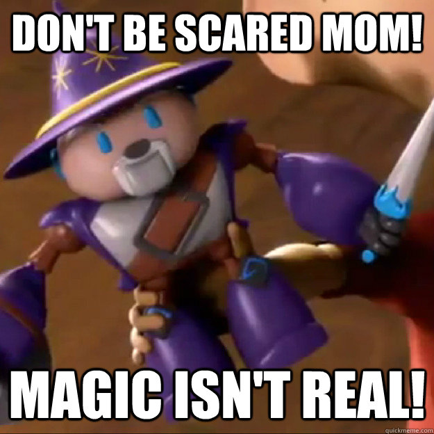 Don't be scared Mom! Magic isn't real!  Sparlock