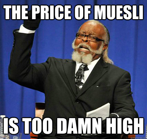 The price of muesli Is too damn high  Jimmy McMillan