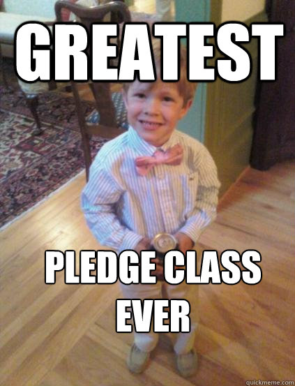 greatest  pledge class ever  Fraternity 4 year-old