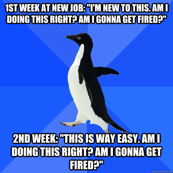 1st week at new job: 