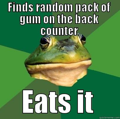 FINDS RANDOM PACK OF GUM ON THE BACK COUNTER EATS IT Foul Bachelor Frog