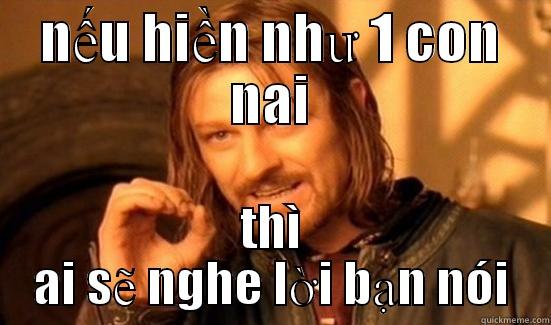 NẾU HIỀN NHƯ 1 CON NAI THÌ AI SẼ NGHE LỜI BẠN NÓI Boromir