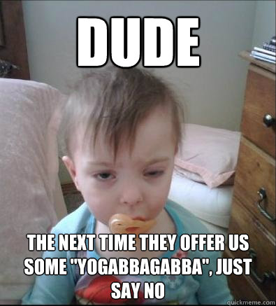 Dude the Next time they offer us some 