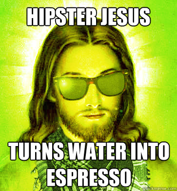 Hipster Jesus turns water into espresso - Hipster Jesus turns water into espresso  Misc