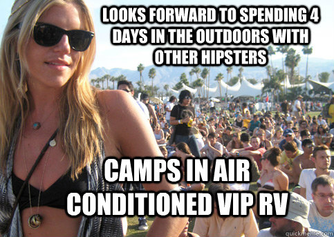 looks forward to spending 4 days in the outdoors with other hipsters camps in air conditioned vip rv  Privileged Festival Girl