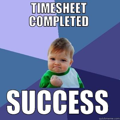 Timesheet Completed Success! - TIMESHEET COMPLETED SUCCESS Success Kid