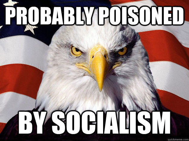 probably poisoned by socialism  Evil American Eagle