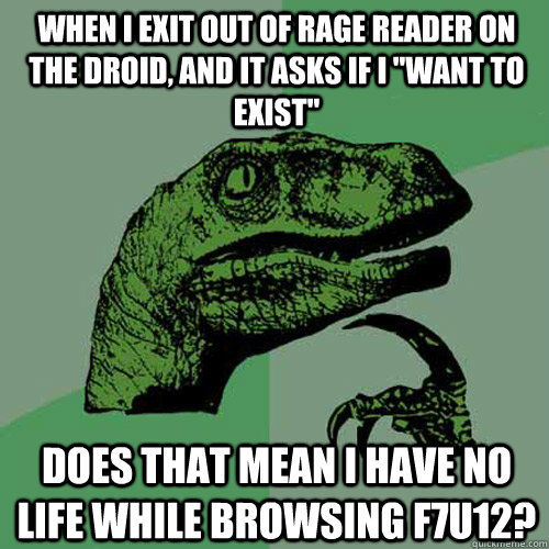 When I exit out of Rage Reader on the droid, and it asks if I 