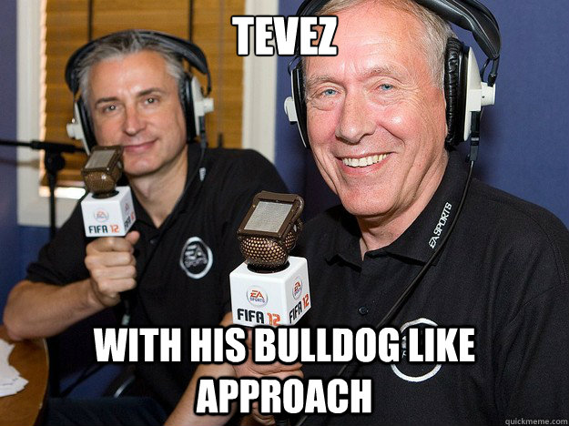 tevez with his bulldog like approach  FIFA 12 commentators