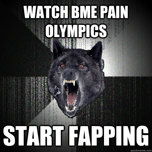 Watch BME pain olympics start fapping   Insanity Wolf