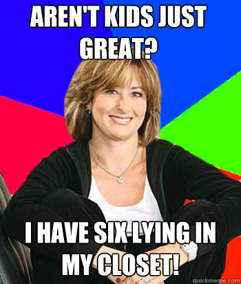 Aren't kids just great? I have six lying in my closet! - Aren't kids just great? I have six lying in my closet!  Sheltering Suburban Mom