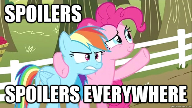 Spoilers Spoilers Everywhere - Spoilers Spoilers Everywhere  Everywhere MLP