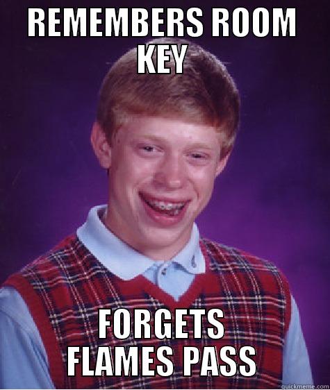 room key - REMEMBERS ROOM KEY FORGETS FLAMES PASS Bad Luck Brian