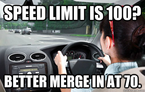 Speed limit is 100? Better merge in at 70. - Speed limit is 100? Better merge in at 70.  Perth Driver
