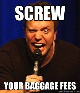 SCREW Your Baggage Fees  