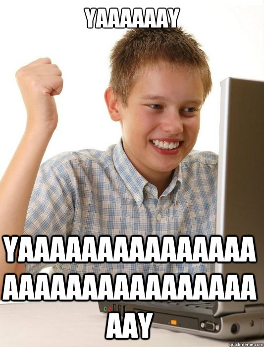 YAAAAAAY YAAAAAAAAAAAAAAAAAAAAAAAAAAAAAAAAAY - YAAAAAAY YAAAAAAAAAAAAAAAAAAAAAAAAAAAAAAAAAY  First Day on the Internet Kid