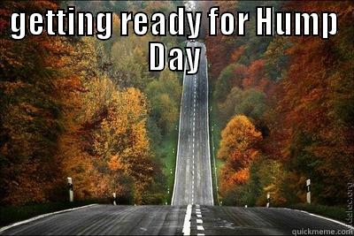 GETTING READY FOR HUMP DAY  Misc