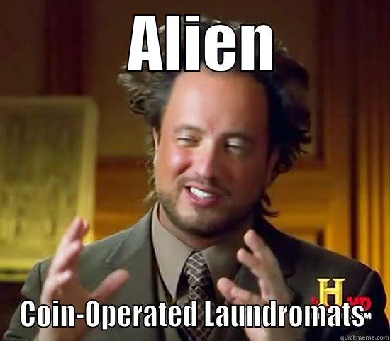   ALIEN COIN-OPERATED LAUNDROMATS Ancient Aliens