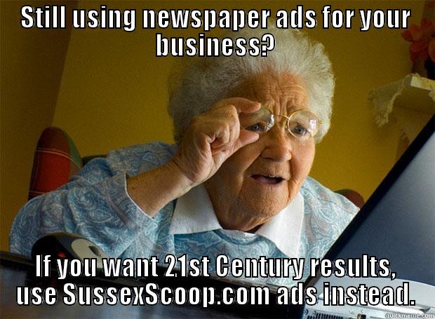 STILL USING NEWSPAPER ADS FOR YOUR BUSINESS? IF YOU WANT 21ST CENTURY RESULTS, USE SUSSEXSCOOP.COM ADS INSTEAD. Grandma finds the Internet