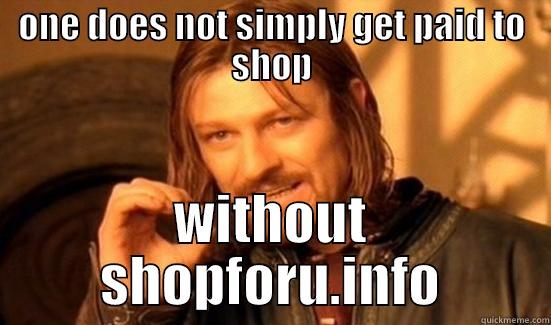 ONE DOES NOT SIMPLY GET PAID TO SHOP WITHOUT SHOPFORU.INFO Boromir