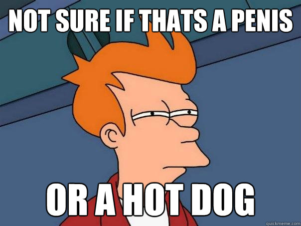 not sure if thats a penis or a hot dog - not sure if thats a penis or a hot dog  Futurama Fry