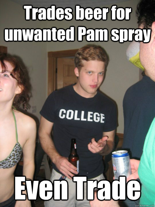 Trades beer for unwanted Pam spray Even Trade  