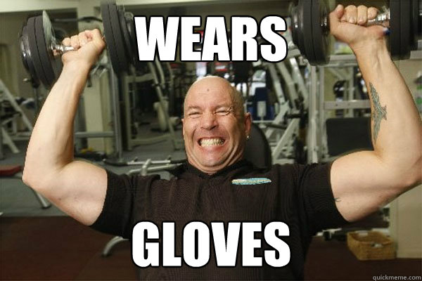 wears gloves  