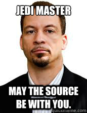 Jedi Master May the source be with you.  Chris Broussard
