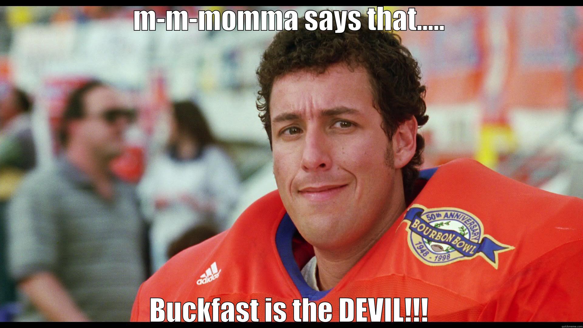 buckfast meme - M-M-MOMMA SAYS THAT..... BUCKFAST IS THE DEVIL!!! Misc