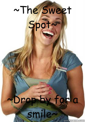 ~The Sweet Spot~ ~Drop by for a smile~  Friend Zone Fiona