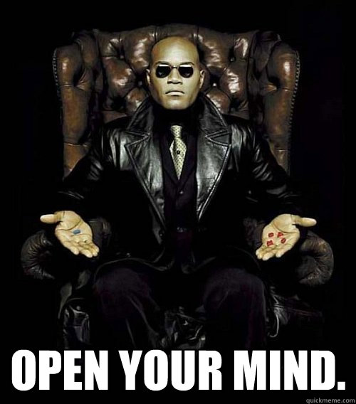  Open your mind. -  Open your mind.  Morpheus
