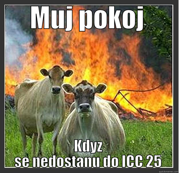 MUJ POKOJ KDYZ SE NEDOSTANU DO ICC 25 Evil cows