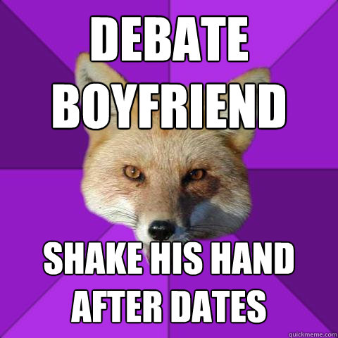 debate boyfriend shake his hand after dates  Forensics Fox