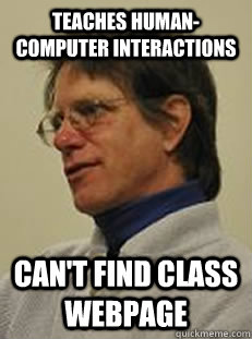 Teaches Human-Computer Interactions Can't find class webpage - Teaches Human-Computer Interactions Can't find class webpage  Misc