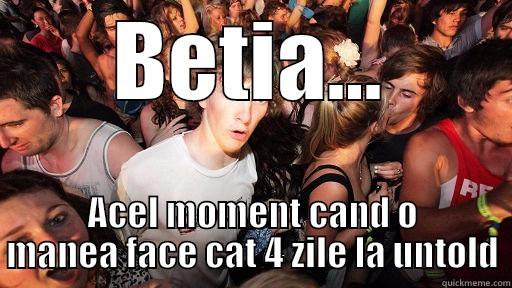 BETIA... ACEL MOMENT CAND O MANEA FACE CAT 4 ZILE LA UNTOLD Sudden Clarity Clarence