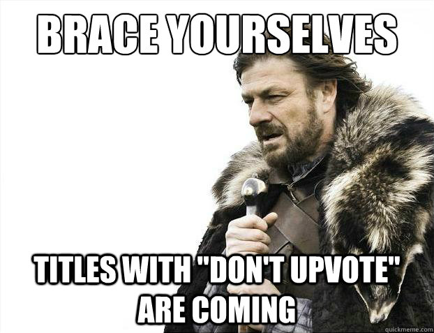 Brace yourselves Titles with 