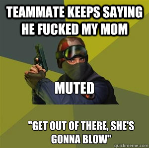 Teammate keeps saying he fucked my mom Muted 