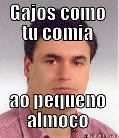 GAJOS COMO TU COMIA AO PEQUENO ALMOÇO Misc