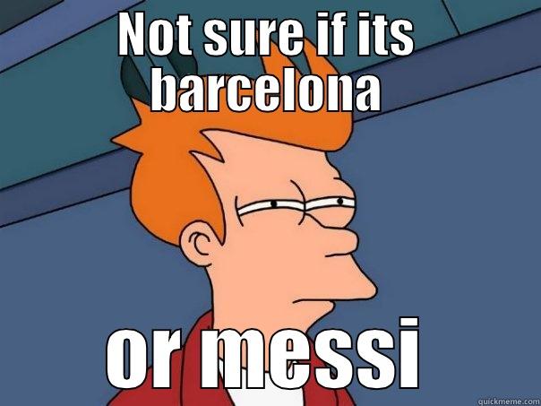 NOT SURE IF ITS BARCELONA OR MESSI Futurama Fry