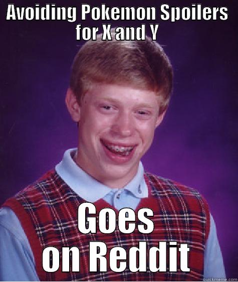 AVOIDING POKEMON SPOILERS FOR X AND Y GOES ON REDDIT Bad Luck Brian