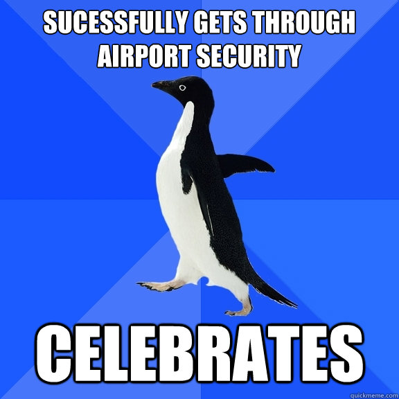 sucessfully gets through airport security celebrates  Socially Awkward Penguin