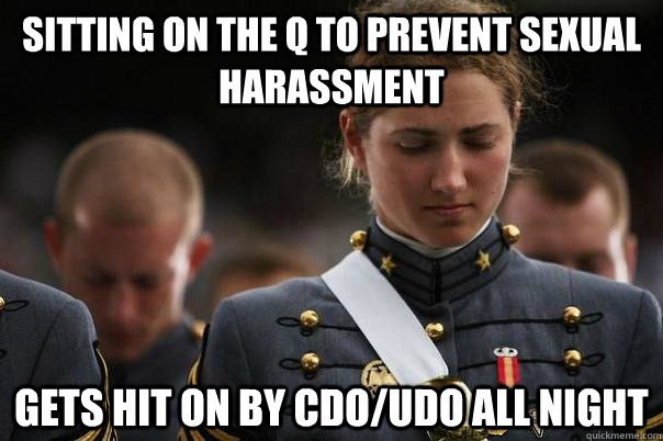 sitting on the Q to prevent sexual harassment gets hit on by cdo/udo all night  