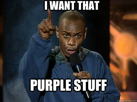 I want that purple stuff  