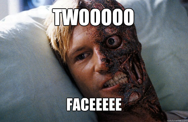 TWOOOOO FACEEEEE - TWOOOOO FACEEEEE  Two-Face